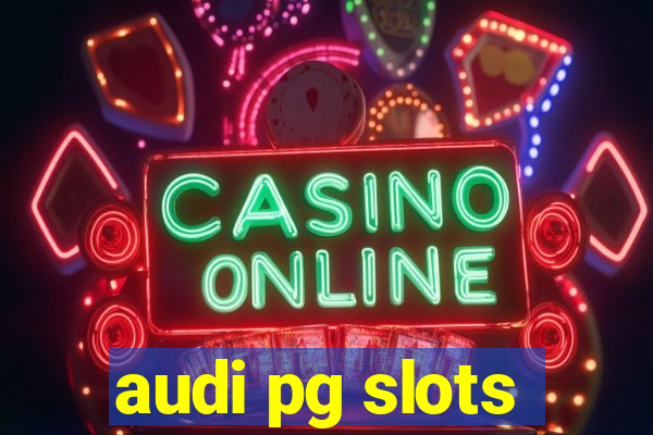 audi pg slots